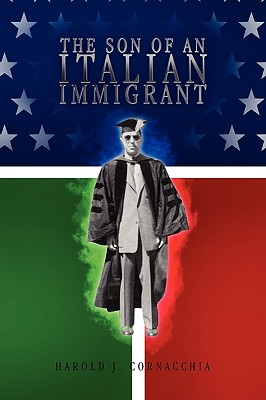 The Son of an Italian Immigrant - Cornacchia, Harold J