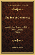The Son of Commerce: An Original Poem, in Thirty-Four Cantos (1806)