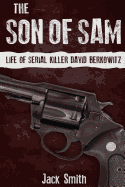 The Son of Sam: Life of Serial Killer David Berkowitz