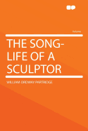 The Song-Life of a Sculptor