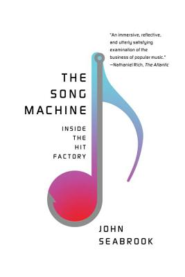 The Song Machine: Inside the Hit Factory - Seabrook, John