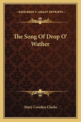 The Song Of Drop O' Wather - Clarke, Mary Cowden