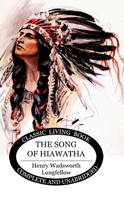 The Song of Hiawatha - Longfellow, Henry Wadsworth