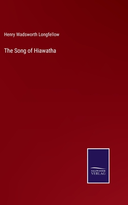 The Song of Hiawatha - Longfellow, Henry Wadsworth