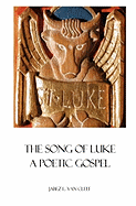 The Song Of Luke: A Poetic Gospel - Van Cleef, Jabez L