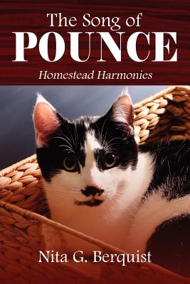 The Song of Pounce: Homestead Harmonies - Berquist, Nita G