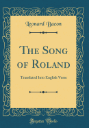 The Song of Roland: Translated Into English Verse (Classic Reprint)