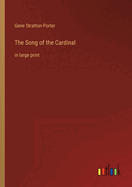 The Song of the Cardinal: in large print