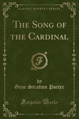 The Song of the Cardinal - Porter, Gene Stratton