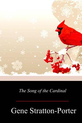 The Song of the Cardinal - Stratton-Porter, Gene