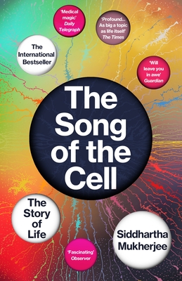 The Song of the Cell: The Story of Life - Mukherjee, Siddhartha