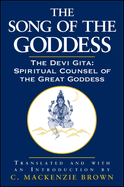 The Song of the Goddess: The Devi Gita: Spiritual Counsel of the Great Goddess