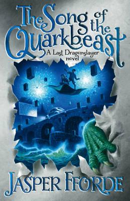 The Song of the Quarkbeast: Last Dragonslayer Book 2 - Fforde, Jasper