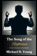 The Song of the Righteous: A Choir Director's Handbook