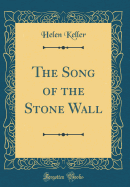 The Song of the Stone Wall (Classic Reprint)