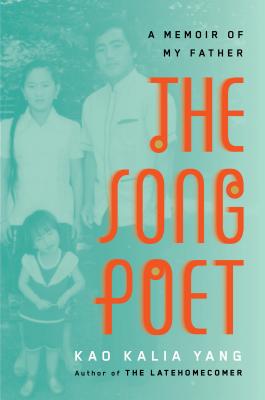 The Song Poet: A Memoir of My Father - Yang, Kao Kalia