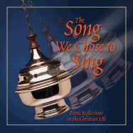 The Song We Chose to Sing: Poetic Reflections on the Christian Life