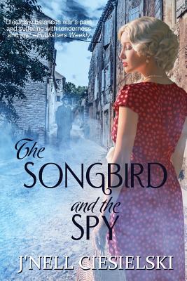 The Songbird and the Spy - Ciesielski, J'Nell