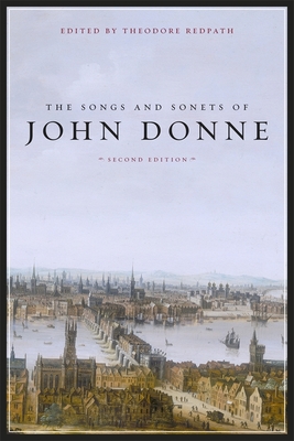 The Songs and Sonets of John Donne: Second Edition - Donne, John, and Redpath, Theodore (Editor)