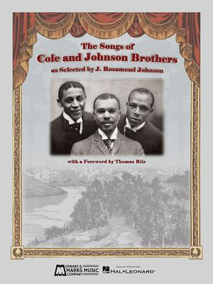 The Songs of Cole and Johnson Brothers - Johnson, James Weldon (Composer), and Cole, Bob (Composer), and Johnson, John Rosamond (Composer)