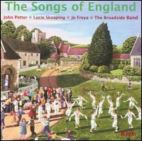 The Songs of England - Broadside Band; Jo Freya (vocals); John Potter (vocals); Lucie Skeaping (vocals)