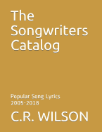 The Songwriters Catalog: Popular Somg Lyrics 2005-2018