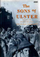 The Sons of Ulster: Ulstermen at War, from the Somme to Korea
