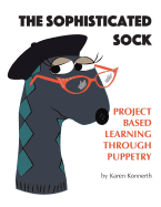 The Sophisticated Sock: Project Based Learning Through Puppetry