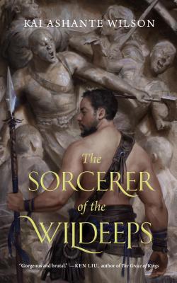 The Sorcerer of the Wildeeps - Wilson, Kai Ashante