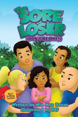 The Sore Loser: (Don't Be One!) - Reese, Nia Mya