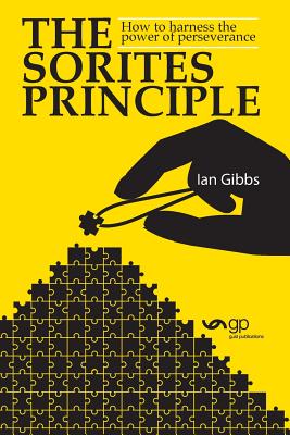 The Sorites Principle: How to harness the power of perseverance - Gibbs, Ian