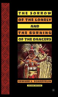The Sorrow of the Lonely and the Burning of the Dancers - Schieffelin, E