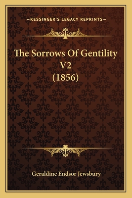 The Sorrows of Gentility V2 (1856) - Jewsbury, Geraldine Endsor