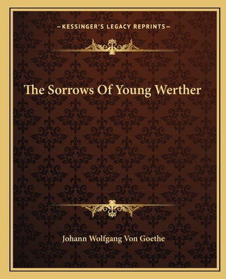 The Sorrows Of Young Werther - Goethe, Johann Wolfgang Von