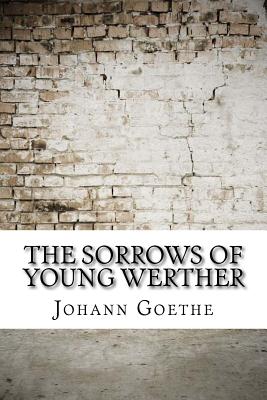 The Sorrows of Young Werther - Goethe, Johann Wolfgang Von