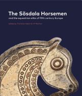 The Sosdala Horsemen and the Equestrian Elite in Fifth Century Europe