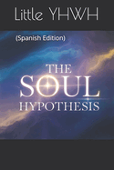 The Soul Hypothesis (Spanish Edition)