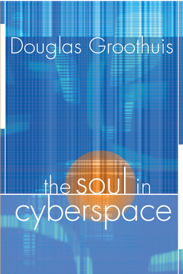 The Soul in Cyberspace - Groothuis, Doug