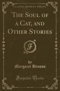 The Soul of a Cat, and Other Stories (Classic Reprint)
