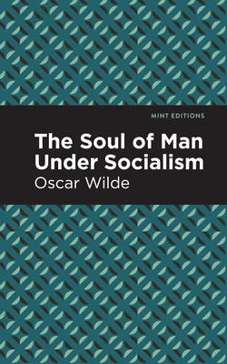 The Soul of Man Under Socialism - Wilde, Oscar, and Editions, Mint (Contributions by)