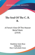 The Soul Of The C. R. B.: A French View Of The Hoover Relief Work (1919)