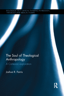 The Soul of Theological Anthropology: A Cartesian Exploration