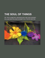 The Soul of Things: Or, Psychometric Researches and Discoveries