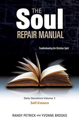 The Soul Repair Manual- Volume One: Self Esteem - Petrick, Randy, and Brooks, Yvonne