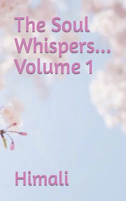 The Soul Whispers... Volume 1 - Himali