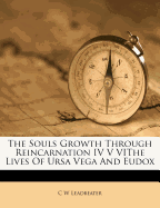 The Souls Growth Through Reincarnation IV V Vithe Lives of Ursa Vega and Eudox