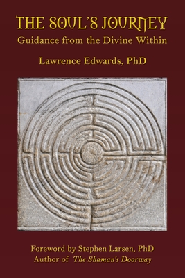 The Soul's Journey: Guidance from the Divine Within - Edwards, Lawrence, and Larsen, Stephen (Foreword by)