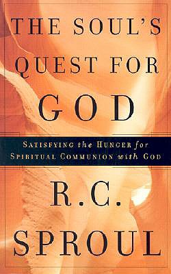 The Soul's Quest for God: Satisfying the Hunger for Spiritual Communion with God - Sproul, R C
