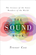 The Sound Book: The Science of the Sonic Wonders of the World