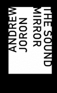 The Sound Mirror - Joron, Andrew